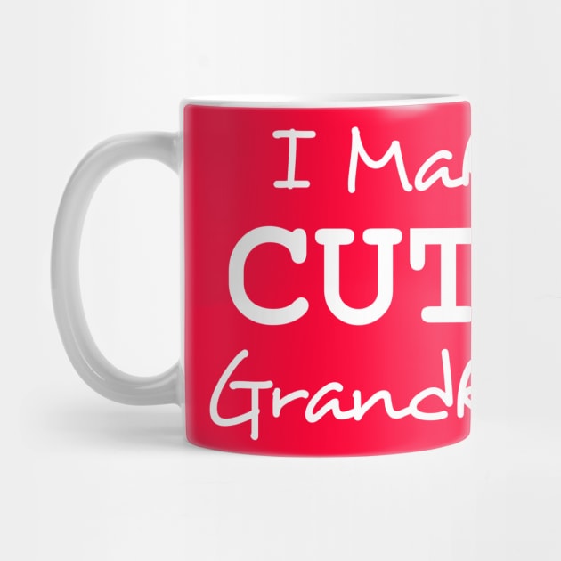 I Make Cute Grandkids by InletGoodsCo